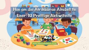 Afrikaanse alfabet aktiwiteite vir Graad R en Graad 1